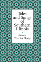 Tales and songs of southern Illinois 0809321831 Book Cover