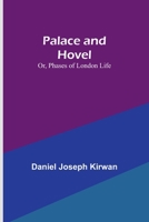 Palace and Hovel; Or, Phases of London Life 9357380760 Book Cover