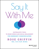 Say It With Me: Naturalistic Tools to Spark Speech and Social Engagement for Emergent Communicator 1394365691 Book Cover