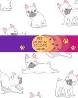 Pet Medical Record Book: French Bulldog Veterinary Care Log Book. Immunization and Medication Records with Expense Sheet. Gift for Dog Parents 1706814410 Book Cover