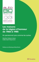 Les maisons de la Légion d'honneur de 1960 À 1985: Un pensionnat pas comme les autres (French Edition) 2360851144 Book Cover
