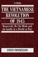 The Vietnamese Revolution Of 1945: Roosevelt, Ho Chi Minh and de Gaulle in a World at War 0803985215 Book Cover