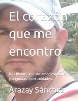 El corazón que me encontro: Una historia real de amor, esperanza y segundas oportunidades (Spanish Edition) B0FMYQ3ZL1 Book Cover
