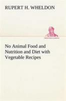 No Animal Food and Nutrition and Diet with Vegetable Recipes 1511797029 Book Cover
