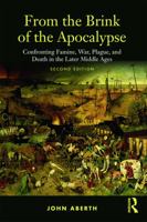 From the Brink of the Apocalypse: Confronting Famine, War, Plague, and Death in the Later Middle Ages 0415927161 Book Cover
