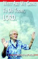 What Are We Going to Do Today, Lord 1596840307 Book Cover
