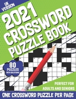 2021 Crossword Puzzle Book: Aduls 2021 Crossword Fun Puzzles For Curious Men And Women To Enjoy Their Holiday With 80 Large Print Puzzles And Solution B08SGWND4D Book Cover