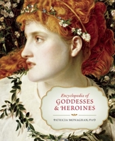 Encyclopedia of Goddesses and Heroines 160868217X Book Cover