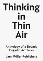 Thinking in Thin Air: Anthology of a Decade: Engadin Art Talks 3037786248 Book Cover