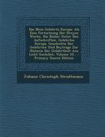 Das Neue Gelehrte Europa: ALS Eine Fortsetzung Der Dreyen Werke, Die Bisher Unter Den Aufschriften, Gelehrtes Europa, Geschichte Der Gelehrten Und Beytrage Zur Historie Der Gelahrtheit ANS Licht Geste 1247945693 Book Cover