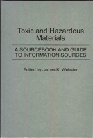 Toxic and Hazardous Materials: A Sourcebook and Guide to Information Sources (Bibliographies and Indexes in Science and Technology) 0313245754 Book Cover