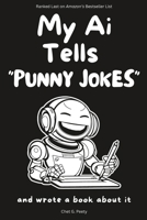 My Ai Tells "Punny Jokes": and wrote a book about it B0CHGBLHT6 Book Cover