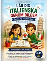LÄR DIG ITALIENSKA GENOM BILDER: Se, lär dig och kom ihåg Kraften i visuellt lärande (In Lingua svedese) (Swedish Edition) B0DYYK565X Book Cover