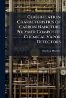 Classification Characteristics of Carbon Nanotube Polymer Composite Chemical Vapor Detectors 1249592607 Book Cover