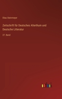 Zeitschrift für Deutsches Alterthum und Deutsche Litteratur: 27. Band 3368023047 Book Cover