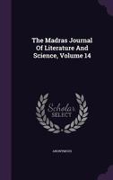 The Madras Journal of Literature and Science, Volume 14 1347621482 Book Cover