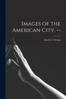 Images of the American City. -- 1013424816 Book Cover
