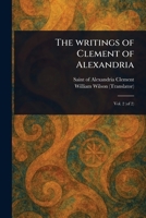 The Writings of Clement of Alexandria 1023543826 Book Cover