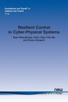 Resilient Control in Cyber-Physical Systems : Countering Uncertainty, Constraints, and Adversarial Behavior 1680835866 Book Cover