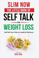 The little book of self talk for weight loss: Self-talk your path to health and wellness 1836546777 Book Cover