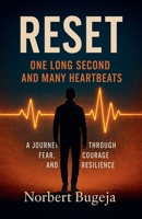 Reset - One long second and many heartbeats. A journey through fear, courage and resilliance B0H1F1FZZK Book Cover