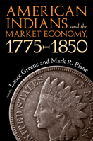 American Indians and the Market Economy, 1775-1850 0817356266 Book Cover