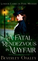 A Fatal Rendezvous in Mayfair: London Ladies in Peril Mystery 0648622177 Book Cover