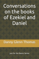 Conversations on the books of Ezekiel and Daniel B09K27XN9Y Book Cover