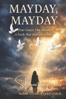 MAYDAY MAYDAY: Four Losses. One Month. A Faith That Refused to Die. B0GTQP2Y8Z Book Cover