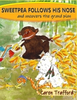Sweetpea Follows His Nose: and uncovers the grand plan B08NVVWCCS Book Cover