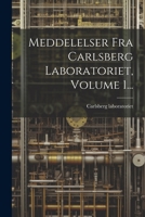 Meddelelser Fra Carlsberg Laboratoriet, Volume 1... 1249684374 Book Cover