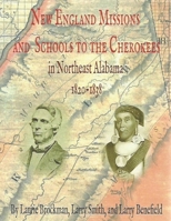 New England Missions and Schools to the Cherokees in Northeast Alabama 1820-1838 B08SB8MRT8 Book Cover