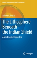 The Lithosphere Beneath the Indian Shield: A Geodynamic Perspective 303052941X Book Cover