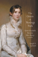 The Omen at Rosings Park: How Elizabeth Became Mrs. Darcy B0CFCWVZW8 Book Cover