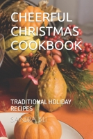 CHEERFUL CHRISTMAS COOKBOOK: TRADITIONAL HOLIDAY RECIPES B0CPSWRJ16 Book Cover