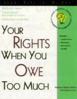 Your Rights When You Owe Too Much (Legal Survival Guides)