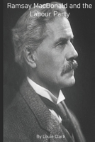 Ramsay MacDonald and the Labour Party B09CRLTV5X Book Cover