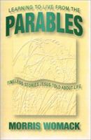 Learning to Live from the Parables: Timeless Stories Jesus Told about Life 0899007287 Book Cover