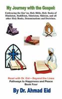 My Journey with the Gospel: Embracing the Qur'an, Holy Bible, Holy Books of Hinduism, Buddhism, Shintoism, Sikh, and all other Holy Books, Denominations and Doctrines.: Book 4 1425980155 Book Cover