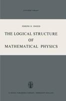 The Logical Structure of Mathematical Physics 9401030685 Book Cover
