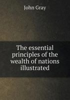Essential Principles of the Wealth of Nations (Reprints of Economic Classics) 1354482743 Book Cover