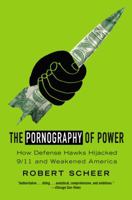 The Pornography of Power: How Defense Hawks Hijacked 9/11 and Weakened America 0446505269 Book Cover