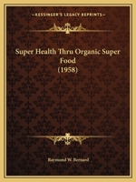 Super Health Thru Organic Super Food (1958) 1169829864 Book Cover