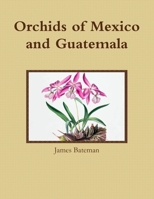 Orchids of Mexico and Guatemala 0557659833 Book Cover