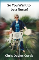 So You Want to be a Nurse? 0473668866 Book Cover