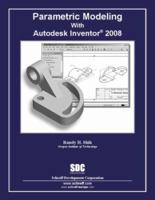 Parametric Modeling with Autodesk Inventor 2008 1585033715 Book Cover