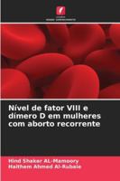 Nível de fator VIII e dímero D em mulheres com aborto recorrente (Portuguese Edition) 6202419490 Book Cover