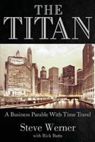 The Titan: A Business Parable with Time Travel 1939315123 Book Cover