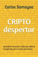 Cripto despertar: Aprende la revolución que nadie te explicó, pero muchos aprovechan (Spanish Edition) B0F8GYJZ41 Book Cover