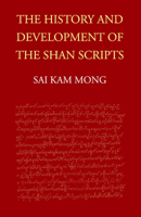 The History and Development of the Shan Scripts 9749575504 Book Cover